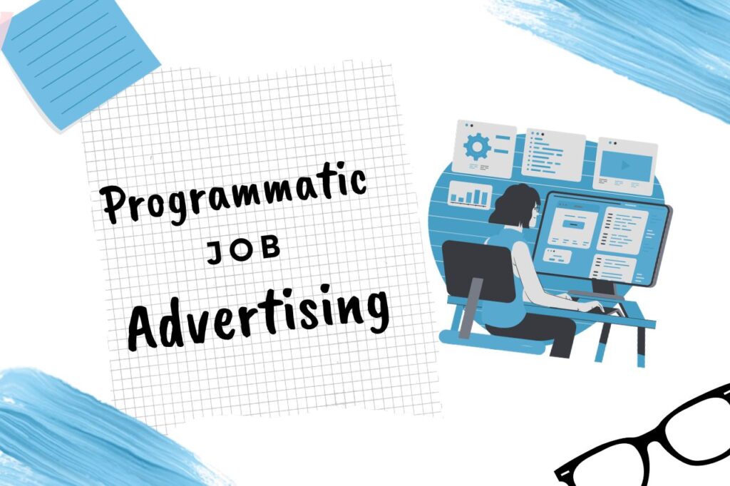 What is Programmatic Job Advertising? – The Ultimate Guide